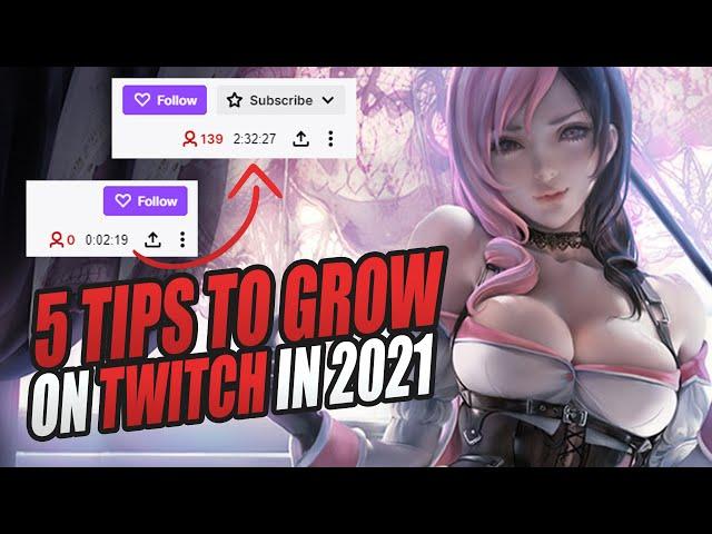 How to Grow on Twitch in 2021 - 5 Tips Every New Streamer Needs to Know!