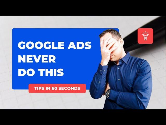 Google Ads - NEVER Do This   #shorts