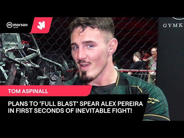 TOM ASPINALL VOWS TO “SPEAR" ALEX PEREIRA IN OPENING SECONDS OF THEIR INEVITABLE FIGHT!