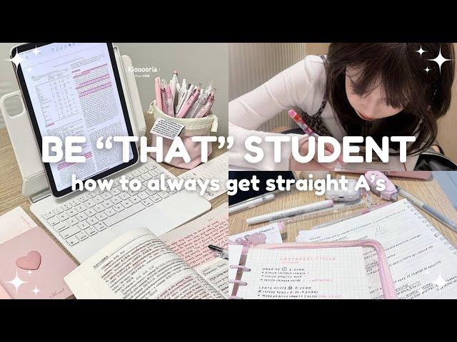 how to be THAT student and get straight A's  study tips and hacks