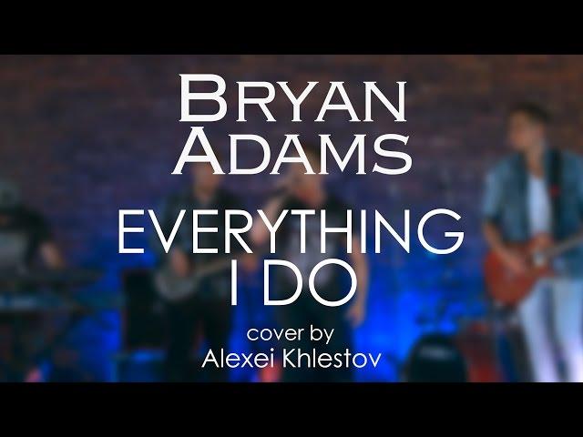 Bryan Adams - Everything I Do (cover by Alexei Khlestov)