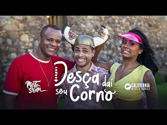 Desça Daí Seu Corno - Nenho (CLIPE OFICIAL) | Mete Som