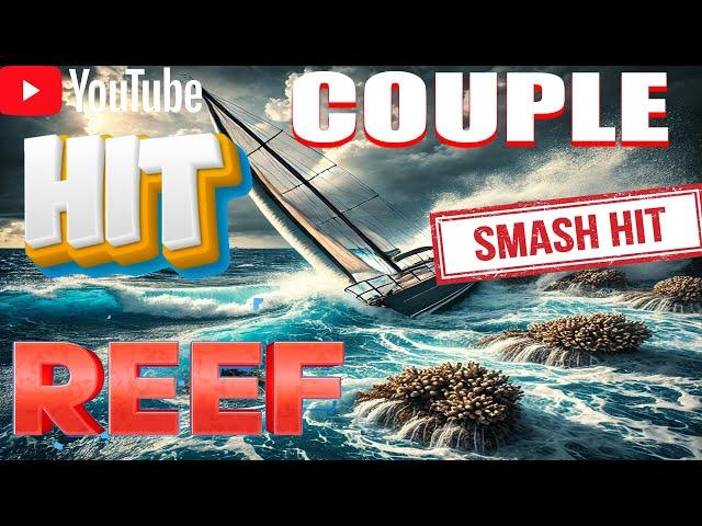 YouTube sailing couple destroys boat by hitting reef