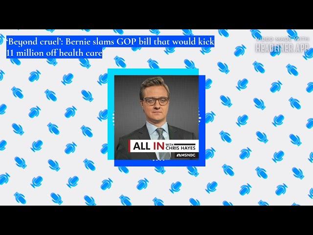 ‘Beyond cruel’: Bernie slams GOP bill that would kick 11 million off health care | All In with...