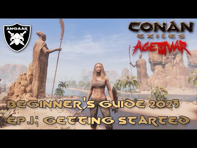 Conan Exiles | Age of War | Beginner's Guide 2023 | Ep.1: Getting Started