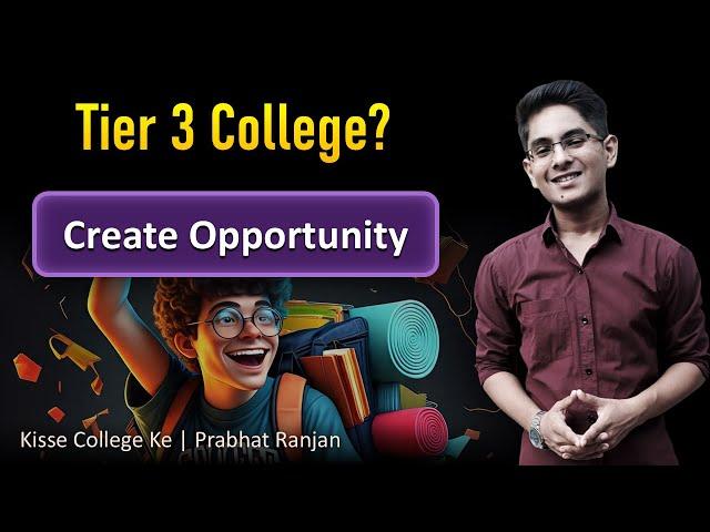 Get 40+ LPA & Tier 1 College Life  in Tier 3 College!