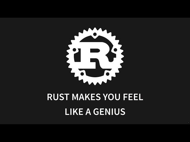 Rust makes you feel like a GENIUS