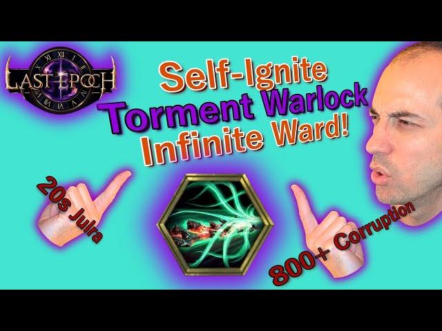 Self Ignite Infinite Ward Endgame Crushing Torment Warlock Build Guide! Last Epoch 1.0