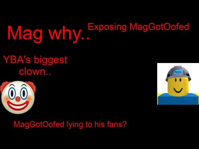 [YBA] Exposing MagGotOofed..