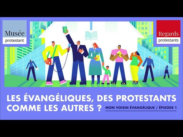 Des protestants comme les autres ? - Mon voisin Evangélique Ep.1