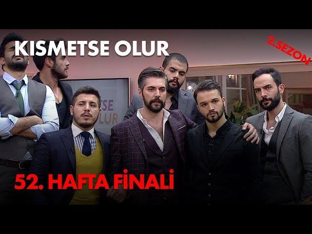 Kısmetse Olur 52. Haftan Finali - Full Bölüm