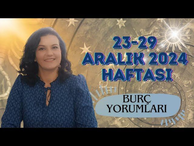 23 -29 ARALIK 2024 HAFTASI BURÇ YORUMLARI