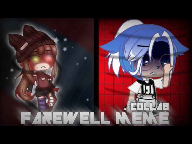 Farewell meme || Gacha Club || Collab with #Peso4ek