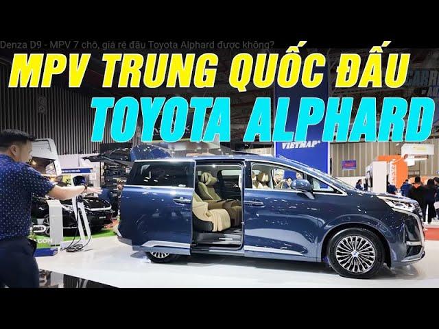 BYD Denza D9 - MPV 7 chỗ, giá rẻ đấu Toyota Alphard được không?