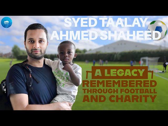 Syed Taalay Ahmed Shaheed - A Legacy Remembered Through Football and Charity