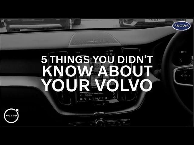 5 THINGS YOU DIDN'T KNOW ABOUT YOUR VOLVO