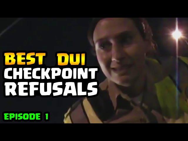 CHECKPOINT REFUSALS - DUI Edition - Episode 1