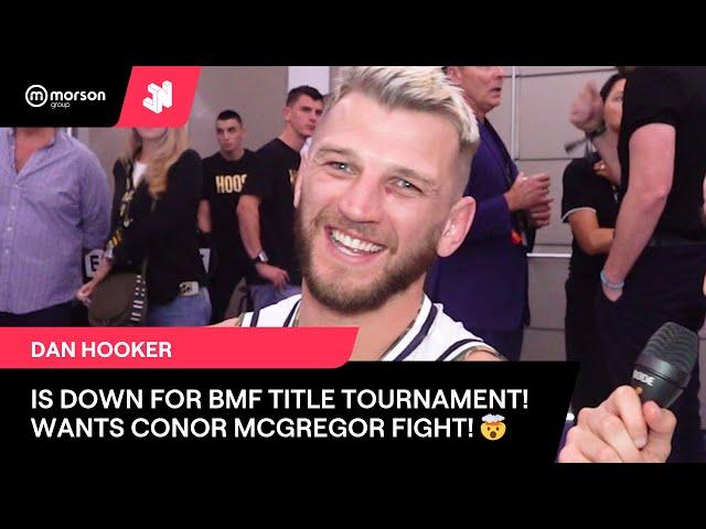 DAN HOOKER IS DOWN FOR BMF TITLE TOURNAMENT, WANTS CONOR MCGREGOR FIGHT! BKFC SPAIN