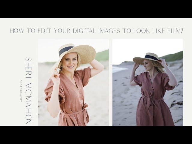 How to edit your digital images to look like film - Sheri McMahon Photography