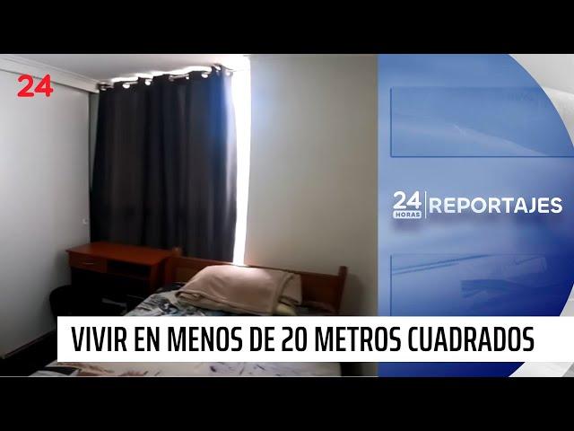 24 Horas Reportajes: la odisea de vivir en menos de 20 metros cuadrados | 24 Horas TVN Chile