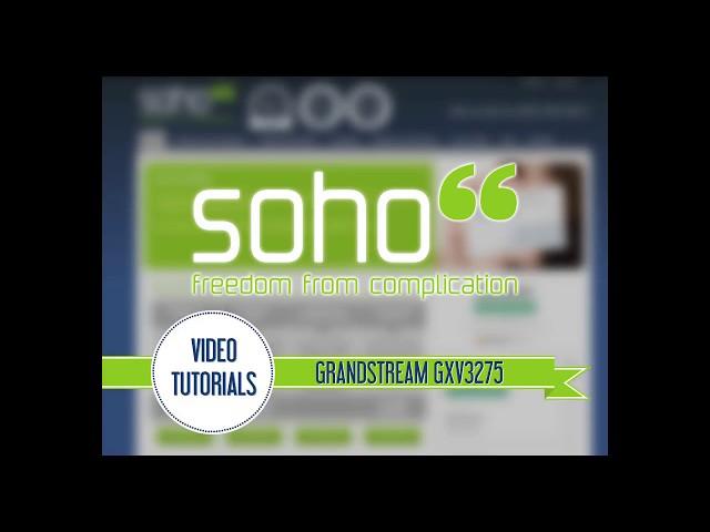 SOHO66 TUTORIAL - Grandstream GXV3275