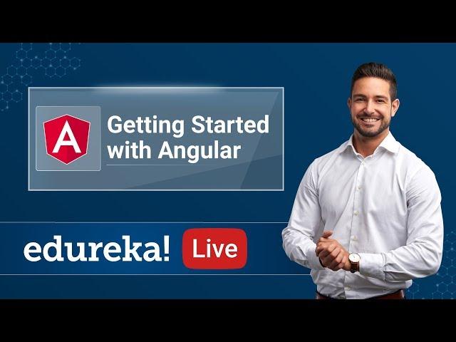 Angular Live - 1 | Getting Started with Angular | Angular 8 Tutorial | Angular Training | Edureka