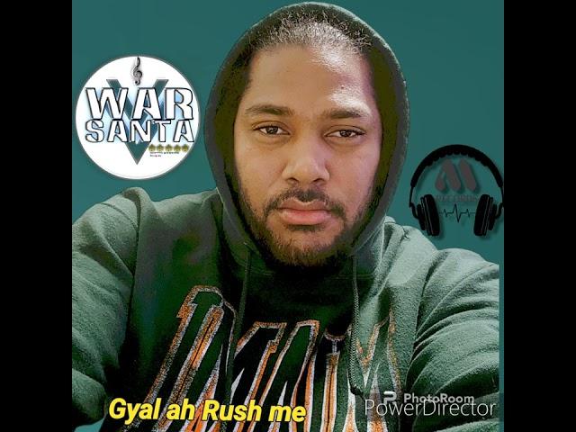 War Santa- Gyal ah Rush me