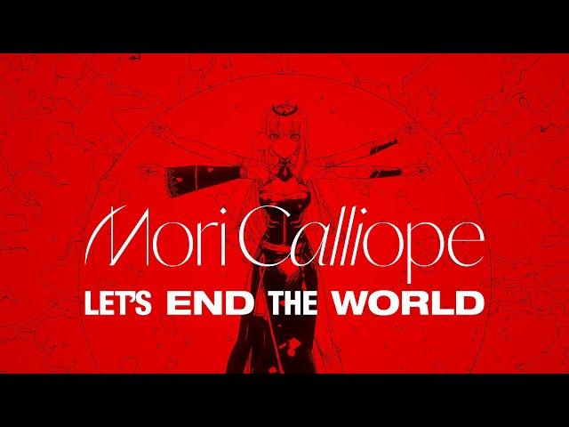 [ORIGINAL SONG] Let's End the World - Mori Calliope, Giga & TeddyLoid