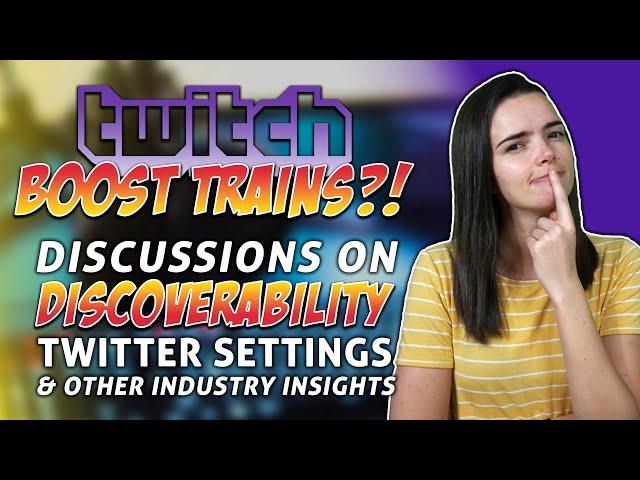 Twitch BOOST TRAINS, Discoverability, & Other Industry Insights