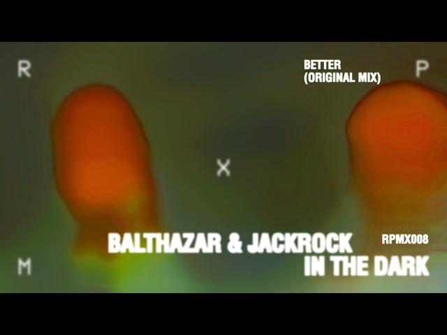 Balthazar & JackRock - Better (Original Mix) [RPMX008]