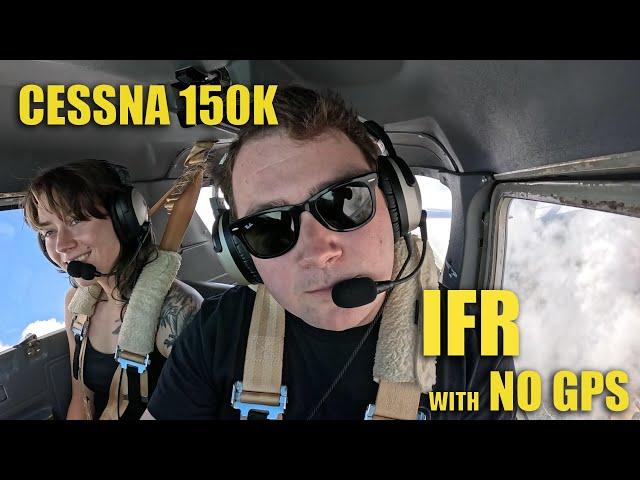 IFR in a Cessna 150 with NO GPS!