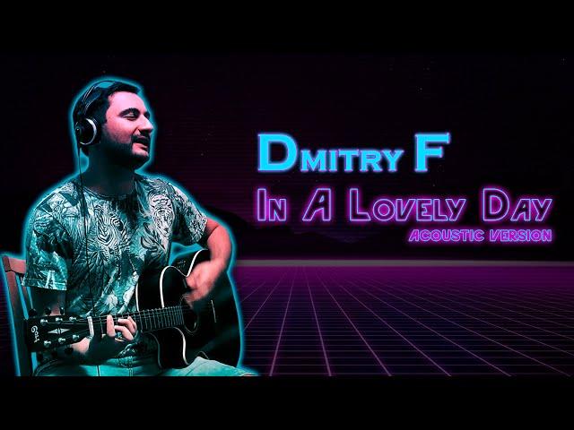 Dmitry F - In a Lovely Day (Acoustic Version)