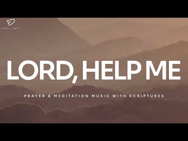 Lord, Help Me: 3 Hour Instrumental Soaking Worship | Prayer & Meditation Music