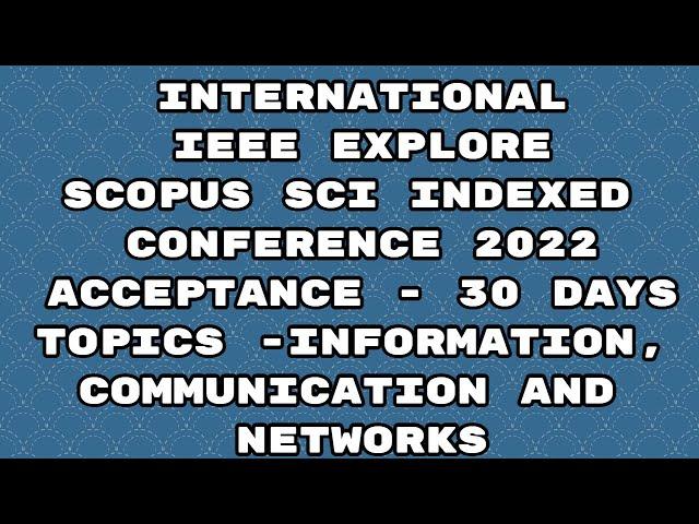 IEEE explore international conference 2022/ scopus sci indexed conference 2022/ 30 days acceptance