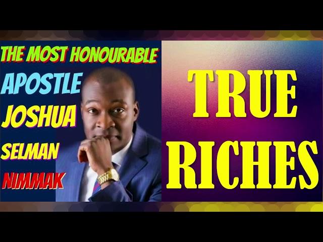 TRUE RICHES; BY APOSTLE JOSHUA SELMAN