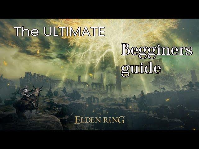 The Complete Elden Ring Beginner's Guide For Ultimate Success!