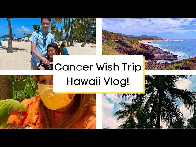 HAWAII WISH TRIP VLOG ( Fighting rare bone cancer)