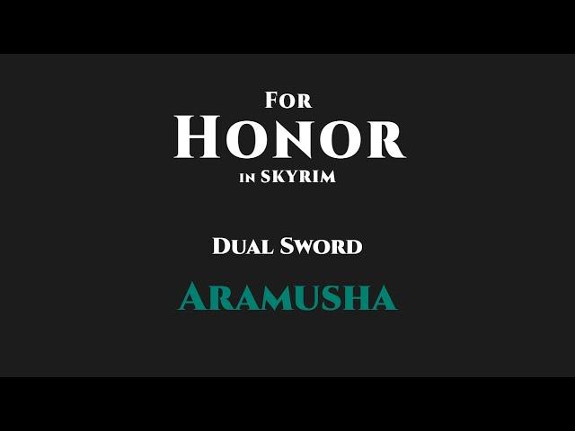 For Honor in Skyrim / Aramusha / Dual Sword Moveset