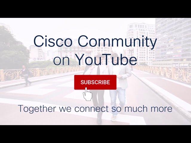 Welcome by Cisco Community YouTube channel!