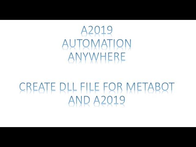 Create DLL file for Automation Anywhere Metabot & A2019