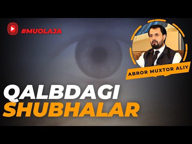 #MUOLAJA ● Qalbdagi shubhalar © Abror Muxtor Aliy