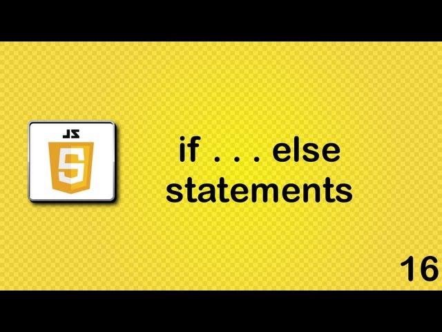 Javascript beginner tutorial 16 - if else statements