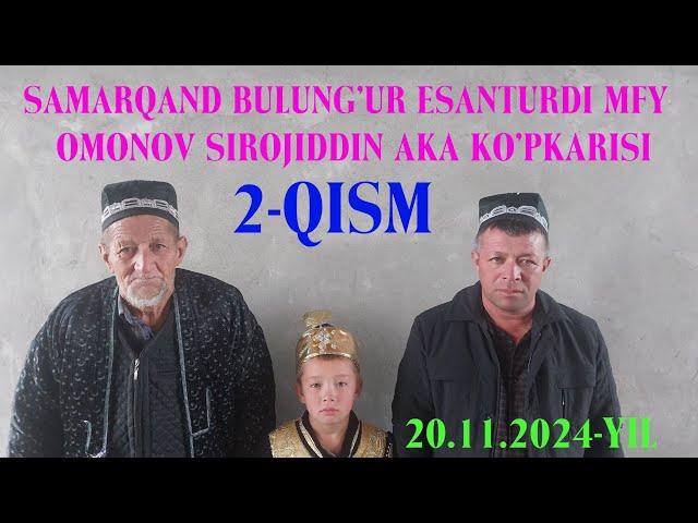 BULUNG'UR ESANTURDI MFY OMONOV SIROJIDDIN AKA KO'PKARISI 2- QISM