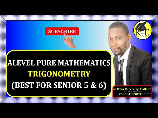 001 – ALEVEL PURE MATHEMATICS| TRIGONOMETRY (COMPLETE NOTES) | FOR SENIOR 5 & 6