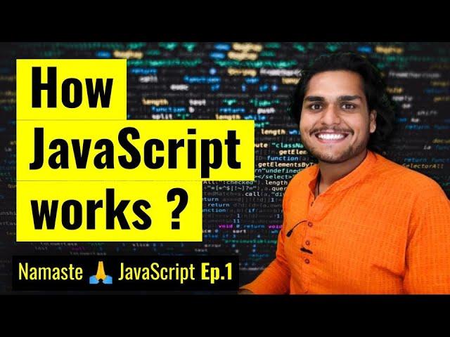 How JavaScript Works & Execution Context | Namaste JavaScript Ep.1