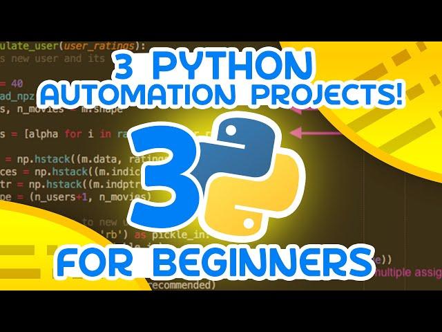 3 Python Automation Projects - For Beginners