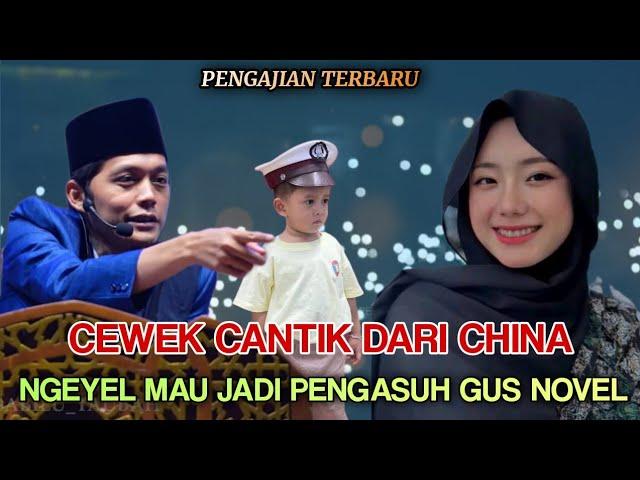 Gus iqdam terbaru - Cewek Cantik Dari China Ngeyel Mau jadi Pengasuh Gus Novel