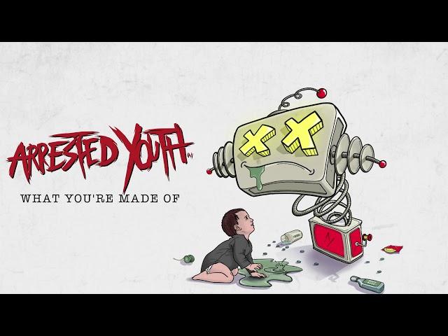 Arrested Youth - What You're Made Of (Official Audio)