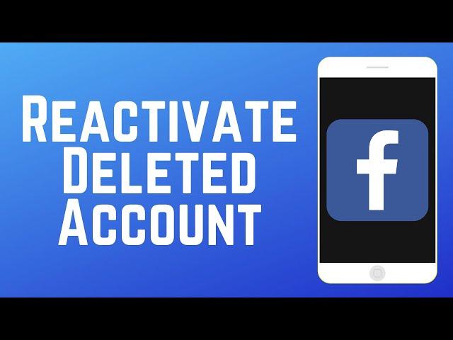 How to Reactivate a Deleted Facebook Account in 2024