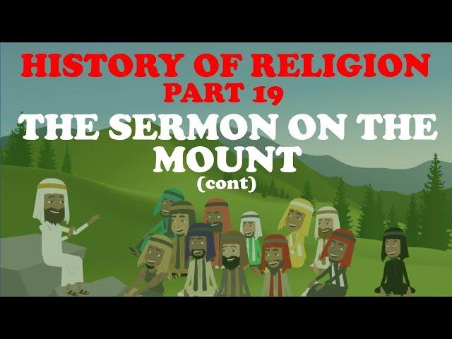 HISTORY OF RELIGION (Part 19): SERMON ON THE MOUNT (CONT)